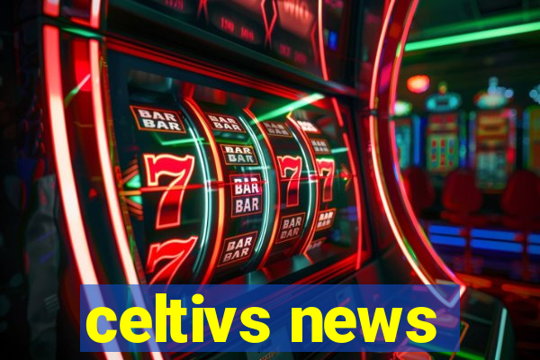 celtivs news